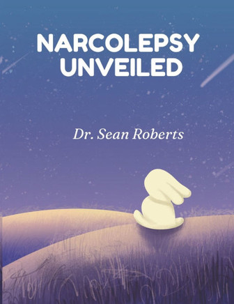 Narcolepsy Unveiled: Strategies for Thriving with Narcolepsy