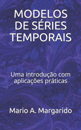 Modelos de Séries Temporais: Uma introdução com aplicações práticas