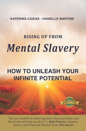 Rising Up From Mental Slavery: How To Unleash Your infinite Potential