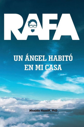 Rafa: Un Ángel Habitó En Mi Casa