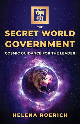 The Secret World Government: Cosmic Guidance For The Leader (Sacred Wisdom Revived)