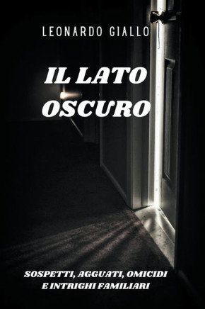 Il Lato Oscuro: sospetti, agguati, omicidi e intrighi famigliari