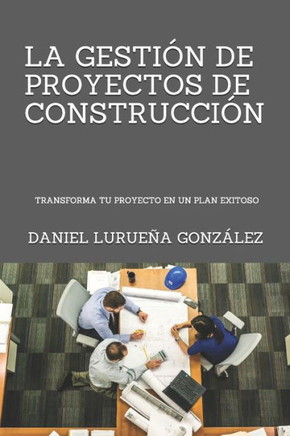 La Gestión de Proyectos de Construcción