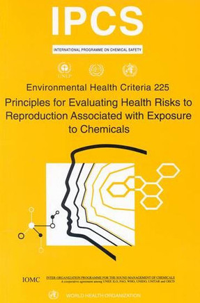 Principles for Evaluating Health Risks to Reproduction Associated with Exposure to Chemicals: Environmental Health Criteria Series No. 225
