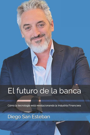 El futuro de la banca: Cómo la tecnología está revolucionando la Industria Financiera