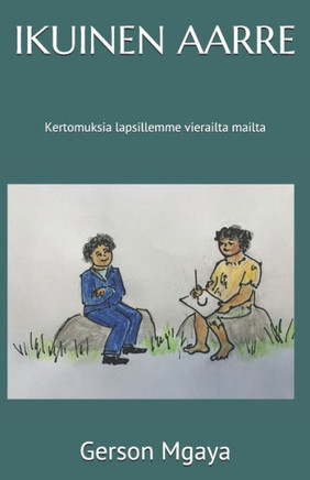 Ikuinen Aarre: Kertomuksia lapsillemme vierailta mailta