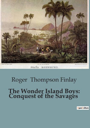 The Wonder Island Boys: Conquest of the Savages