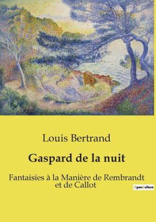 Gaspard de la nuit: Fantaisies à la Manière de Rembrandt et de Callot