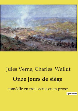 Onze jours de siège: comédie en trois actes et en prose