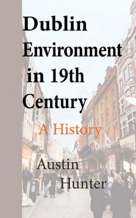Dublin Environment in 19th Century: A History