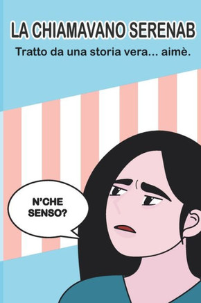 La Chiamavano SerenaB: Tratto da una storia vera... aimè.