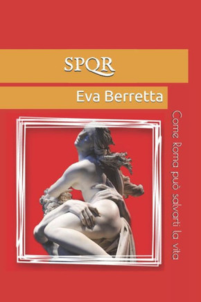 Spqr: Come Roma può salvarti la vita