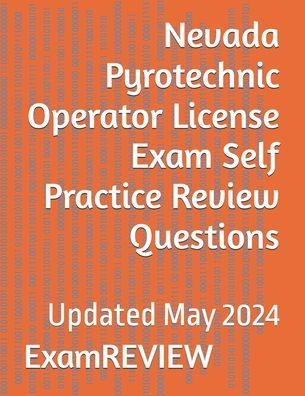 Nevada Pyrotechnic Operator License Exam Self Practice Review Questions