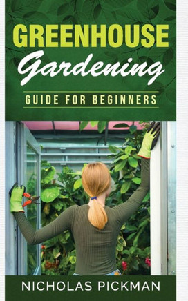 Greenhouse Gardening: Guide for Beginners