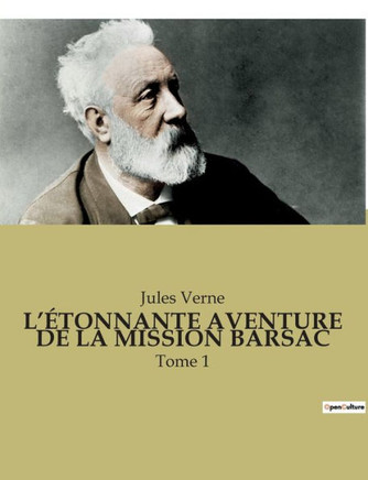 L'Étonnante Aventure de la Mission Barsac: Tome 1
