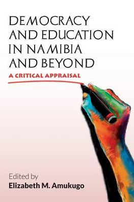 Democracy and Education in Namibia and Beyond: A Critical Appraisal