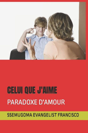 Celui Que j'Aime: Paradoxe d'Amour