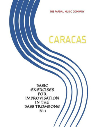 Basic Exercises for Improvisation in the Bass Trombone N-1: Caracas