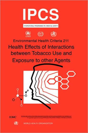 Health Effects of Interactions Between Tobacco Use and Exposure to Other Agents: Environmental Health Criteria Series No. 211