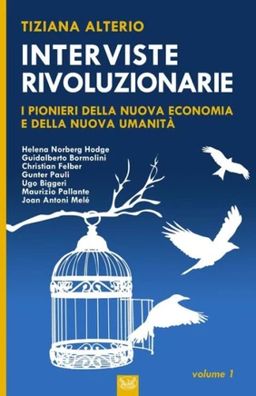 Interviste Rivoluzionarie: I pionieri della Nuova Umanità e della Nuova Economia