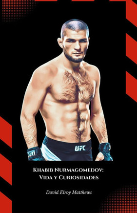 Khabib Nurmagomedov: Vida y Curiosidades: El homenaje oficial a la leyenda invicta de las artes marciales mixtas