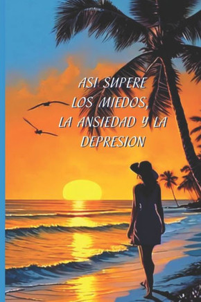 Así supere los miedos, la ansiedad y la depresión