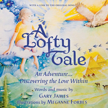 A Lofty Tale: An Adventure... Discovering The Love Within