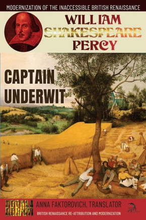 Captain Underwit: Volume 14: British Renaissance Re-Attribution and Modernization Series