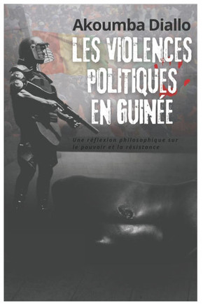 Les violences politiques en Guinée: Une réflexion philosophique sur le pouvoir et la résistance