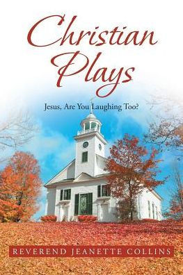 Christian Plays: Jesus, Are You Laughing Too?