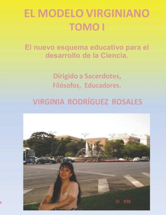 El Modelo Virginiano Tomo I: El Nuevo Esquema Educativo Para El Desarrollo de la Ciencia