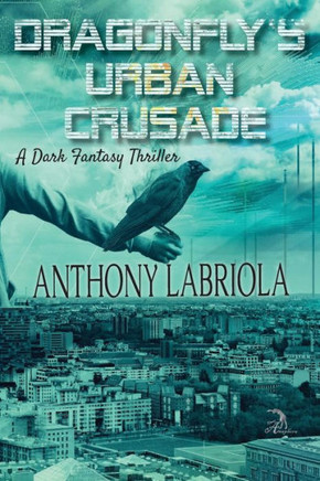 Dragonfly's Urban Crusade: A Dark Fantasy Thriller