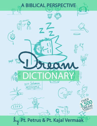 Dream Dictionary (Over 3500 Symbols): A Biblical Perspective