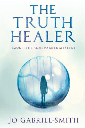 The Truth Healer: Book 1: The Rosie Parker Mystery