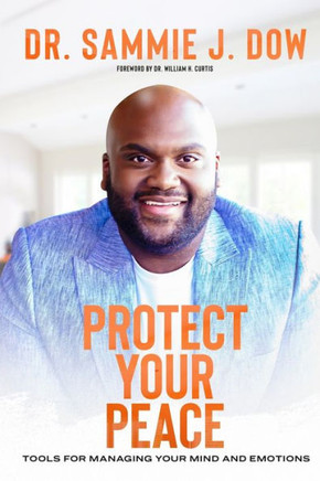 Protect Your Peace: Tools for Managing Your Mind and Emotions