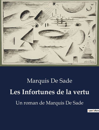 Les Infortunes de la vertu: Un roman de Marquis De Sade