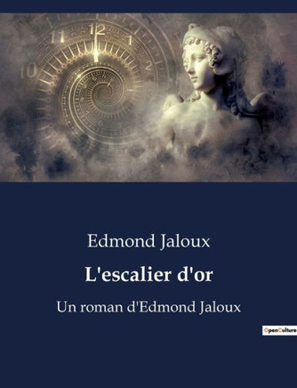 L'escalier d'or: Un roman d'Edmond Jaloux