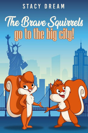 The Brave Squirrels: Go to the Big City!