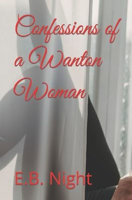 Confessions of a Wanton Woman
