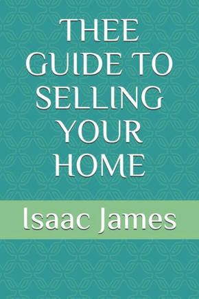 Thee Guide to Selling Your Home