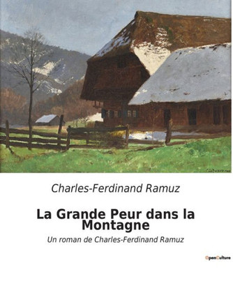La Grande Peur dans la Montagne: Un roman de Charles-Ferdinand Ramuz