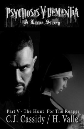 Psychosis Y Dementia - A Love Story: Part V - The Hunt for 'The Reaper'