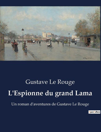 L'Espionne du grand Lama: Un roman d'aventures de Gustave Le Rouge