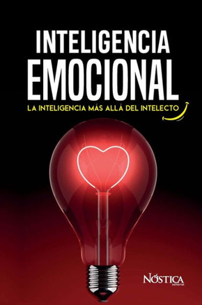 Inteligencia Emocional: La inteligencia más allá del intelecto