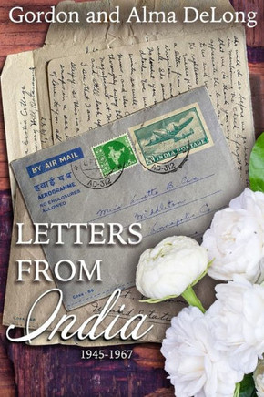 Letters from India: 1945-1967