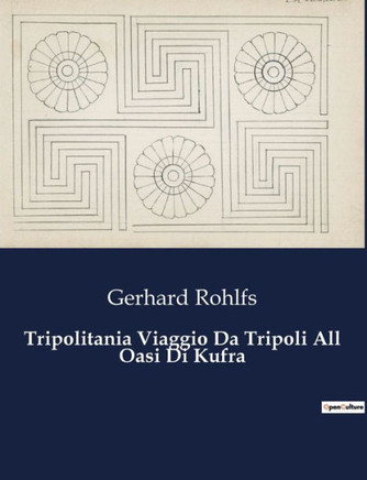 Tripolitania Viaggio Da Tripoli All Oasi Di Kufra