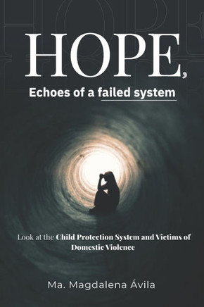 HOPE, Echoes of a failed system: A look at the Child Protection System and Victims of Domestic Violence