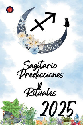 Sagitario Predicciones y Rituales 2025