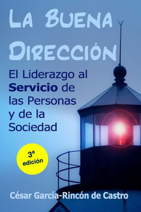 La buena dirección: El liderazgo al servicio de las personas y de la sociedad
