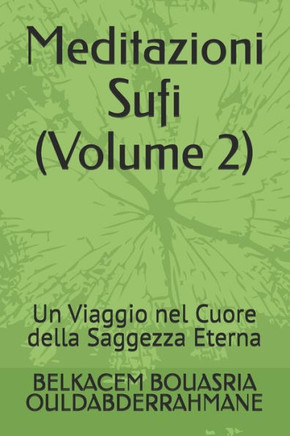 Meditazioni Sufi (Volume 2): Un Viaggio nel Cuore della Saggezza Eterna